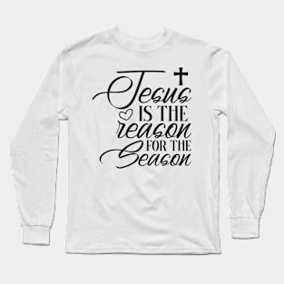 Jesus Is The Reason Long Sleeve T-Shirt